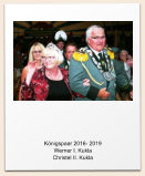 Knigspaar 2016- 2019 Werner I. Kukla Christel II. Kukla
