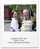 Knigspaar 2022- 2025 Horstt II. Tusar Vicky I. Starnovsky-van-Geister